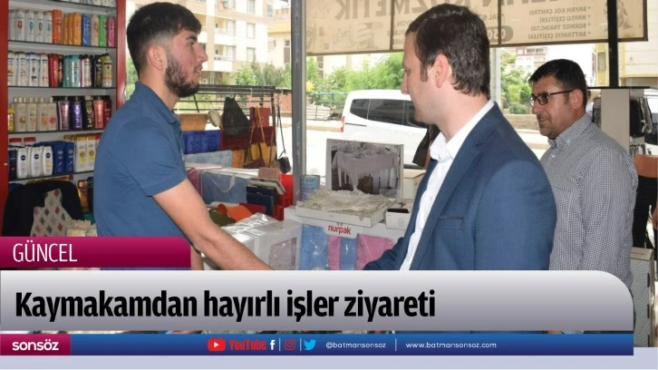 Kaymakamdan hayırlı işler ziyareti