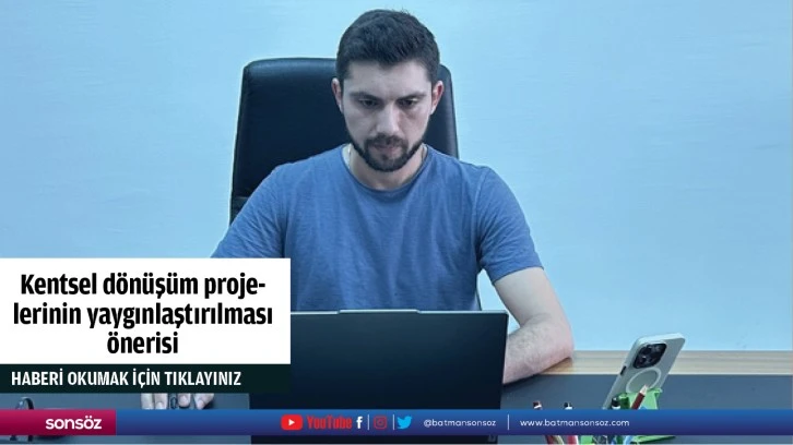 Kentsel dönüşüm projelerinin yaygınlaştırılması önerisi