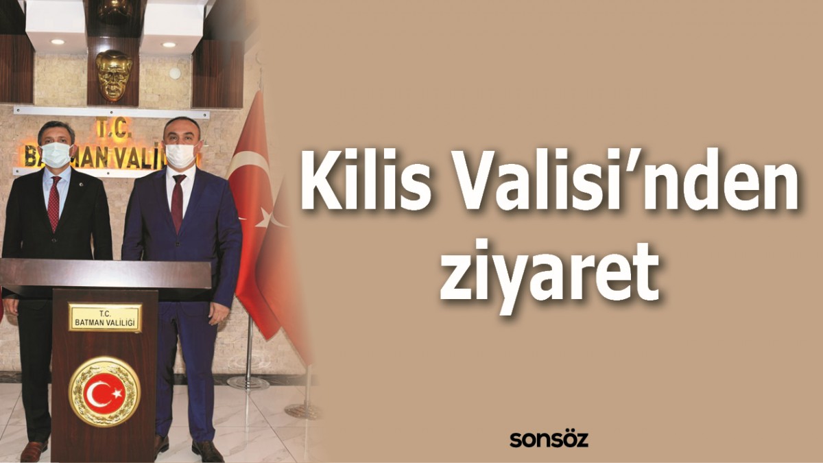 KİLİS VALİSİ’NDEN ZİYARET 