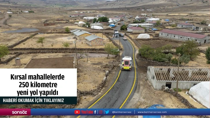 Kırsal mahallelerde 250 kilometre yeni yol yapıldı