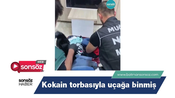 Kokain torbasıyla uçağa binmiş