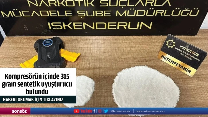 Kompresörün içinde 315 gram sentetik uyuşturucu bulundu