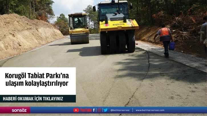 Korugöl Tabiat Parkı'na ulaşım kolaylaştırılıyor