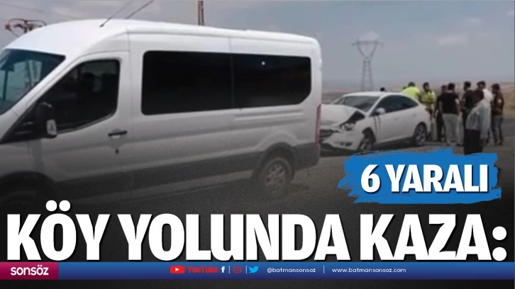 Köy yolunda kaza: 6 yaralı