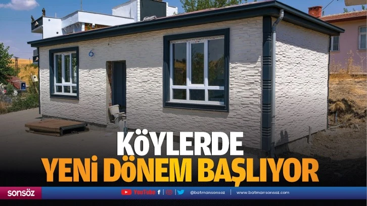 Köylerde yeni dönem başlıyor