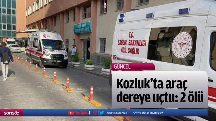 Kozluk’ta araç dereye uçtu: 2 ölü