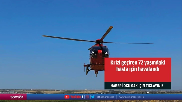 Krizi geçiren 72 yaşındaki hasta için havalandı