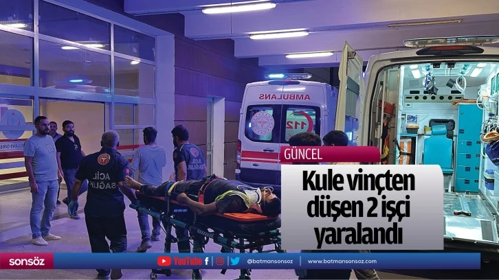 Kule vinçten düşen 2 işçi yaralandı