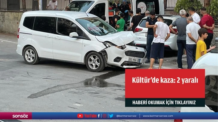 Kültür’de kaza: 2 yaralı