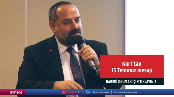 Kurt'tan 15 Temmuz mesajı