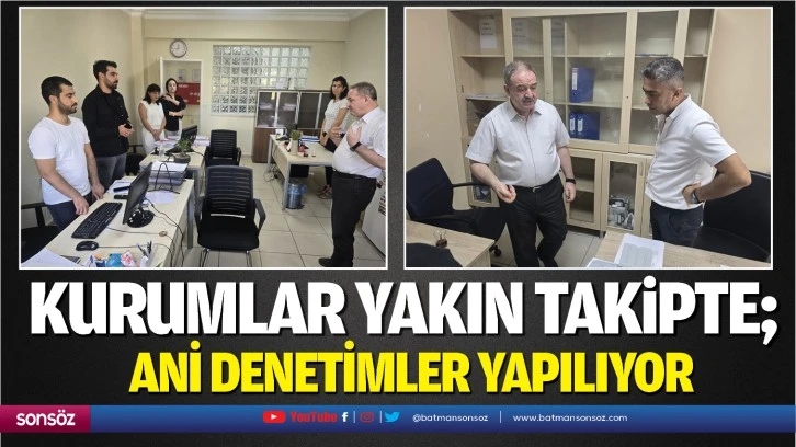 Kurumlar yakın takipte