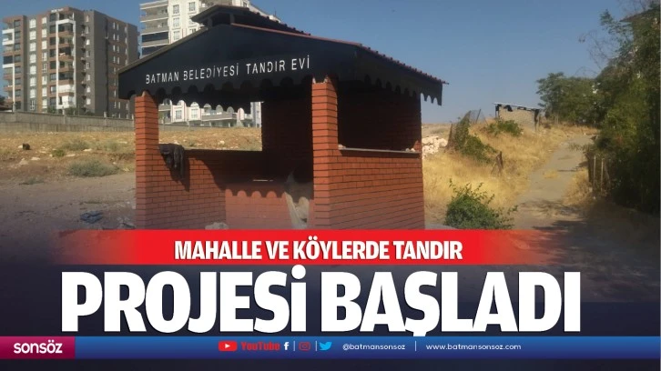 Mahalle ve köylerde tandır projesi başladı