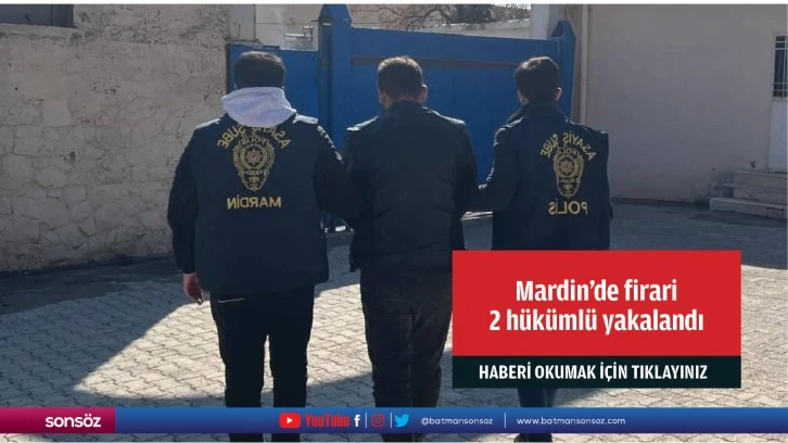 Mardin'de firari 2 hükümlü yakalandı