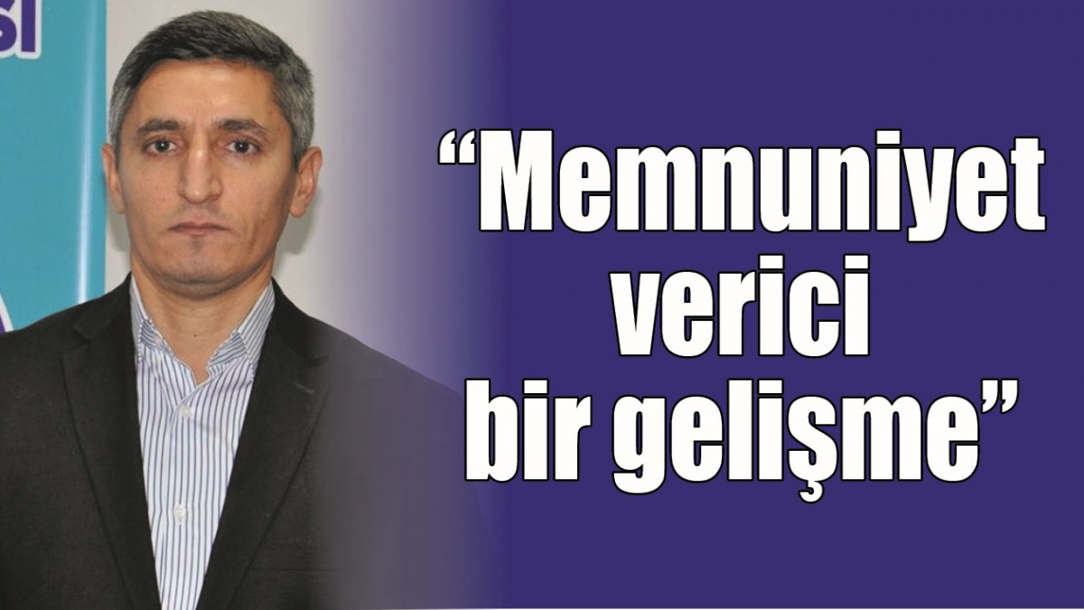 “MEMNUNİYET VERİCİ BİR GELİŞME”