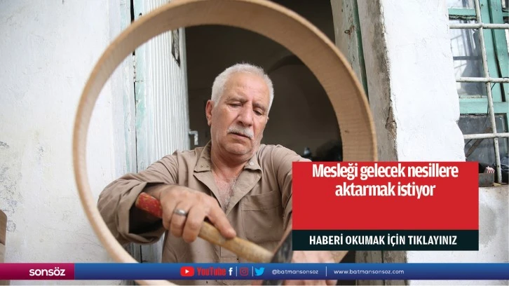 Mesleği gelecek nesillere aktarmak istiyor