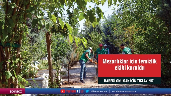 Mezarlıklar için temizlik ekibi kuruldu