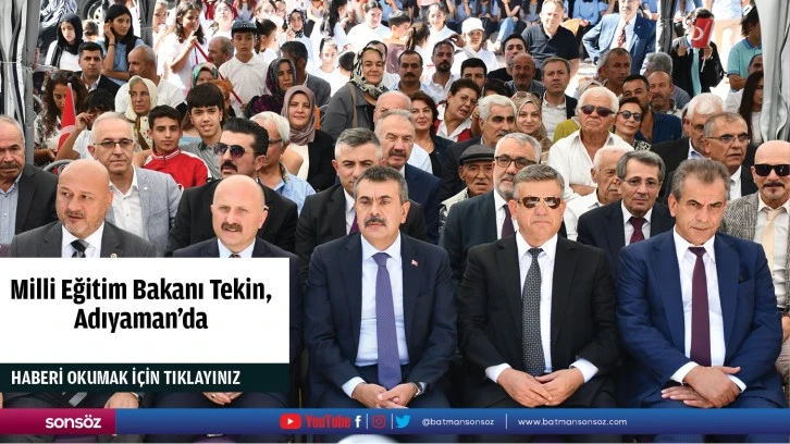 Milli Eğitim Bakanı Tekin, Adıyaman'da