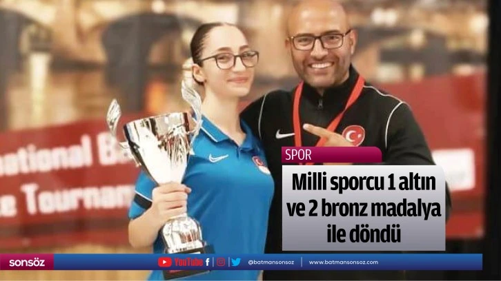 Milli sporcu 1 altın ve 2 bronz madalya ile döndü