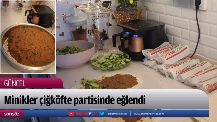 Minikler çiğköfte partisinde eğlendi