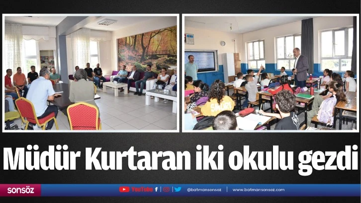 Müdür Kurtaran iki okulu gezdi