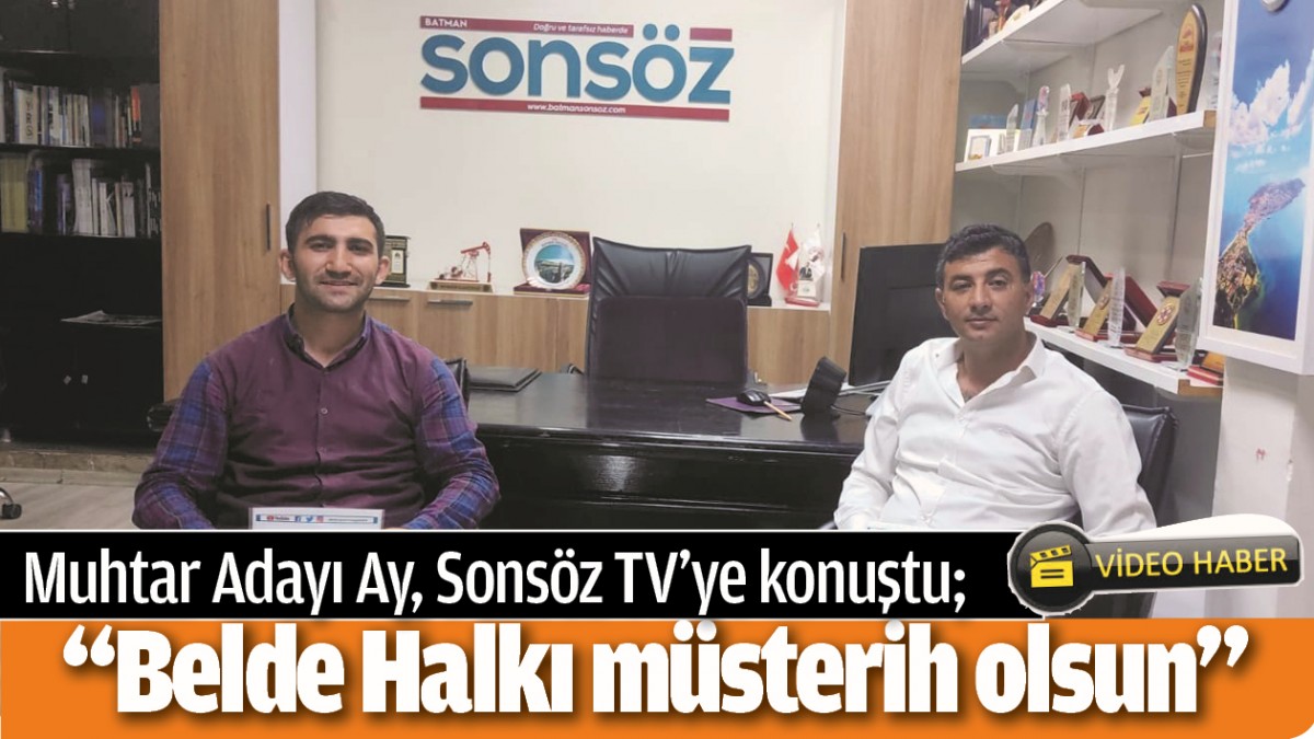 Muhtar Adayi Ay SonsÖz Tv’ye KonuŞtu Batman Haberleri Batman Gazeteleri Batman Batman