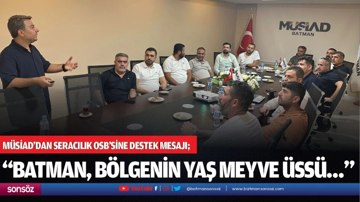 MÜSİAD’dan seracılık OSB’sine destek mesajı