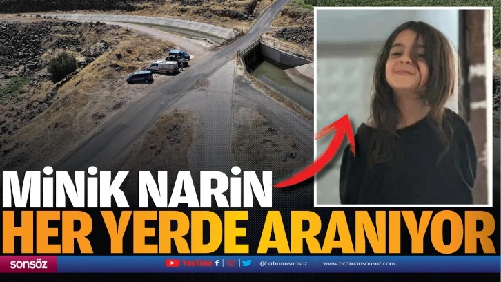 MİNİK NARİN HER YERDE ARANIYOR