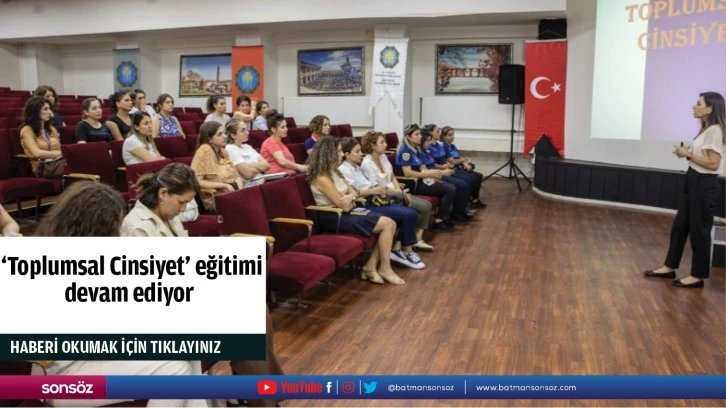  ‘Toplumsal Cinsiyet’ eğitimi devam ediyor