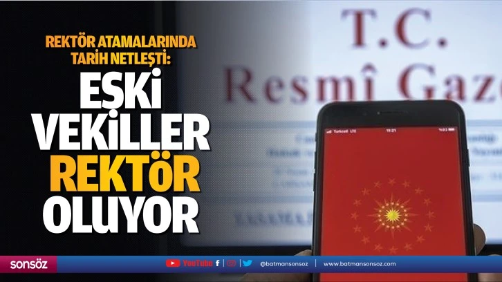 Rektör atamalarında tarih netleşti:  Eski vekiller rektör oluyor