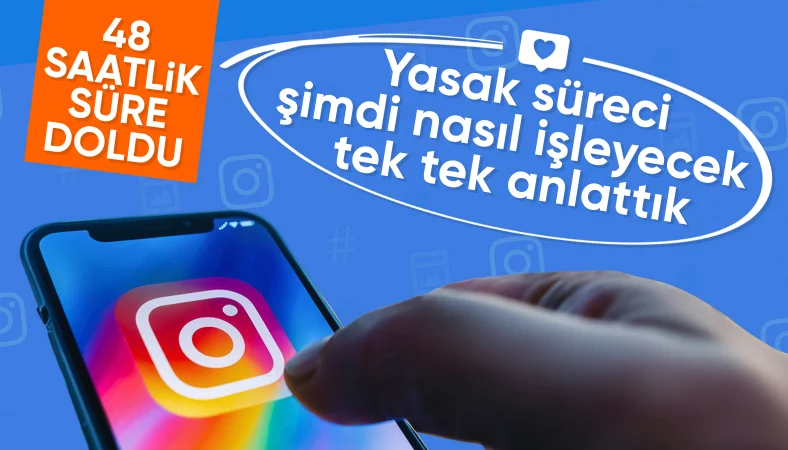 Instagram'a verilen süre doldu: Peki şimdi ne olacak