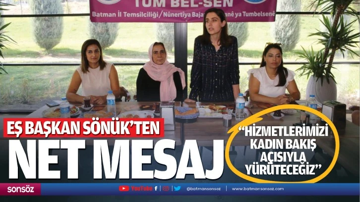 Eş Başkan Sönük’ten net mesaj;  “Hizmetlerimizi kadın bakış açısıyla yürüteceğiz”