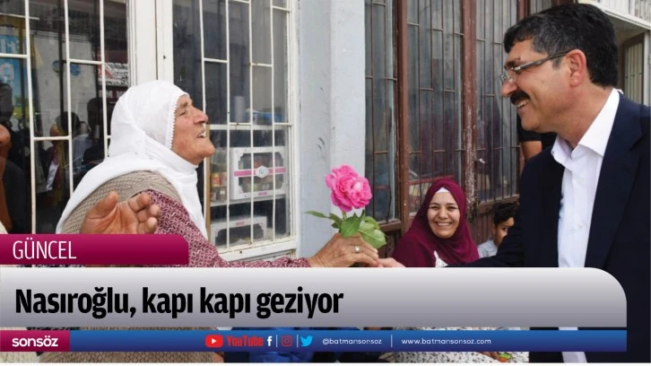 Nasıroğlu, kapı kapı geziyor