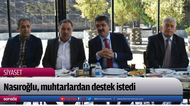 Nasıroğlu, muhtarlardan destek istedi