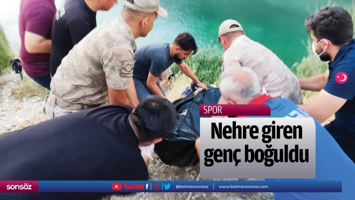 Nehre giren genç boğuldu