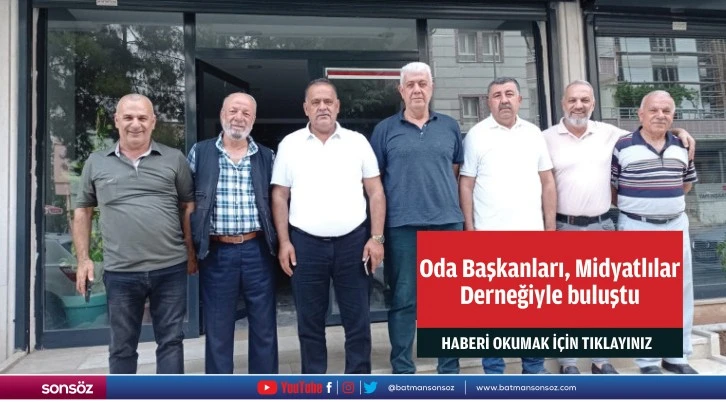 Oda Başkanları, Midyatlılar Derneğiyle buluştu