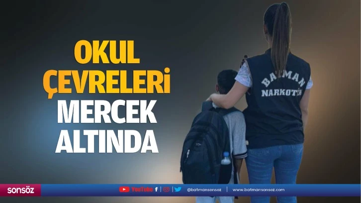 Okul çevreleri mercek altında