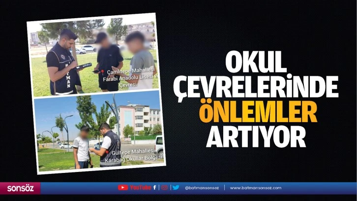 Okul çevrelerinde önlemler artıyor