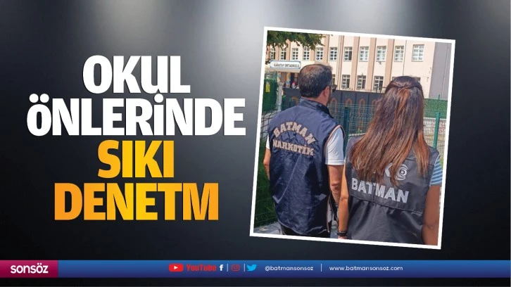 Okul önlerinde sıkı denetim