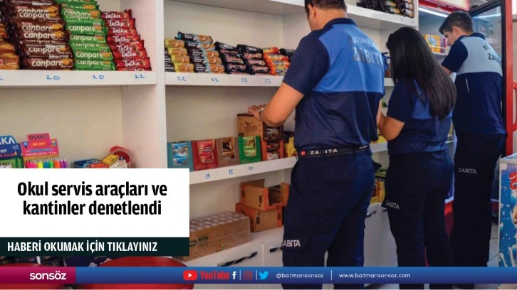 Okul servis araçları ve kantinler denetlendi