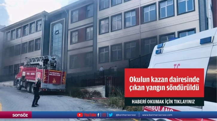 Okulun kazan dairesinde çıkan yangın söndürüldü