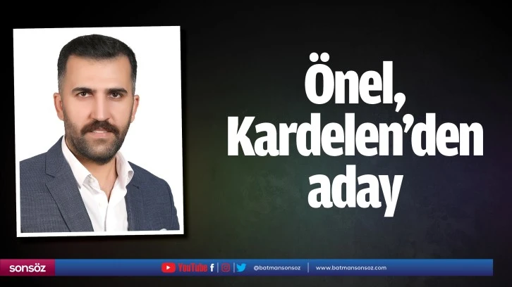 Önel, Kardelen’den aday