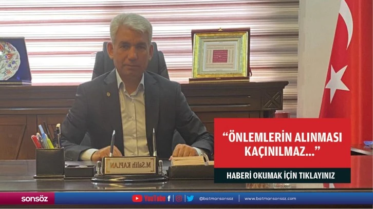 “Önlemlerin alınması kaçınılmaz…”