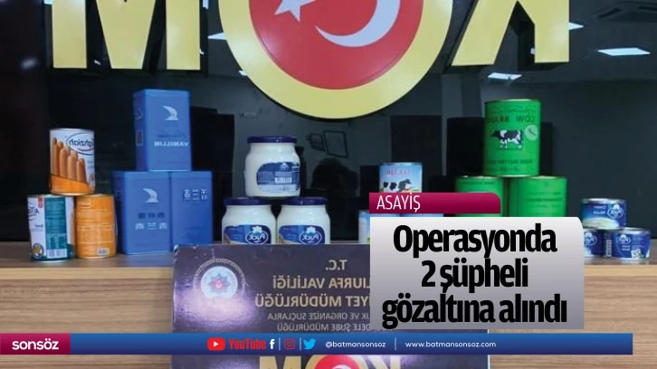 Operasyonda 2 şüpheli gözaltına alındı