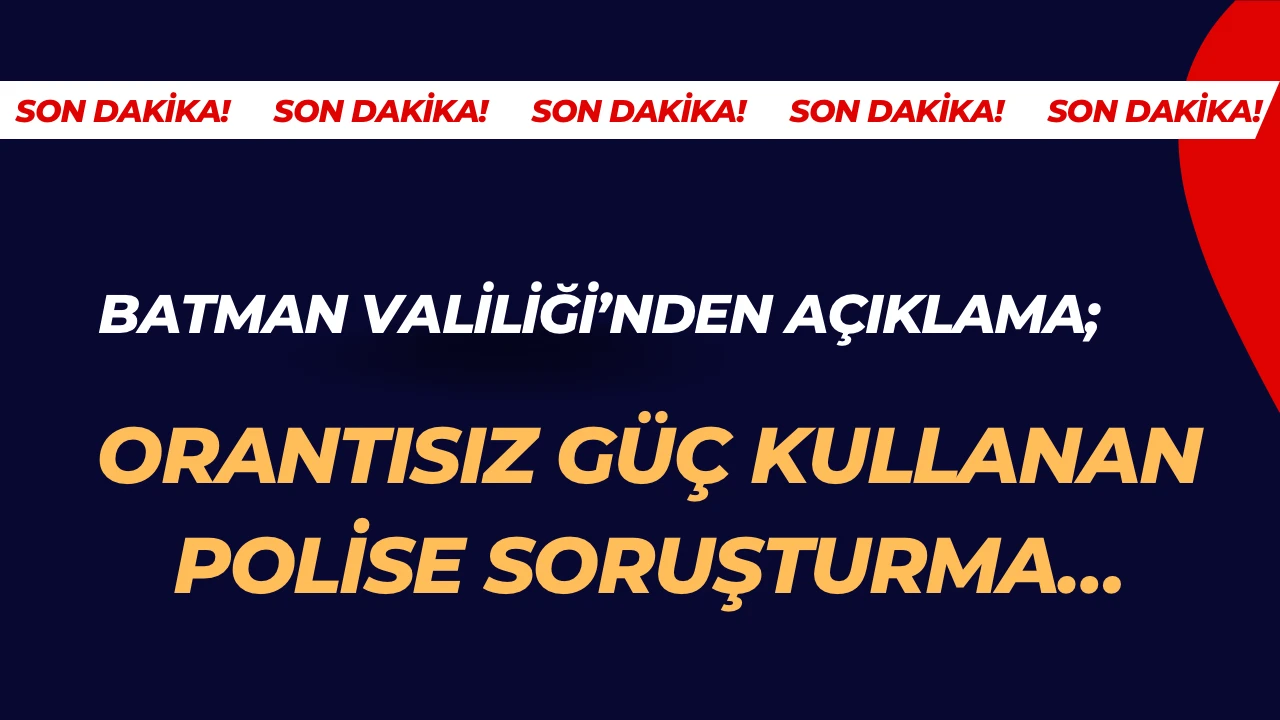 Orantısız güç kullanan polise soruşturma…