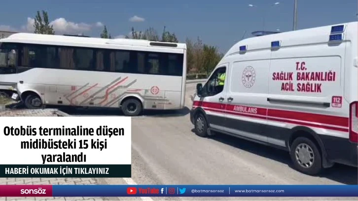 Otobüs terminaline düşen midibüsteki 15 kişi yaralandı