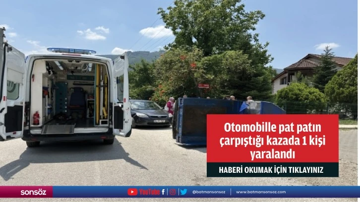 Otomobille pat patın çarpıştığı kazada 1 kişi yaralandı