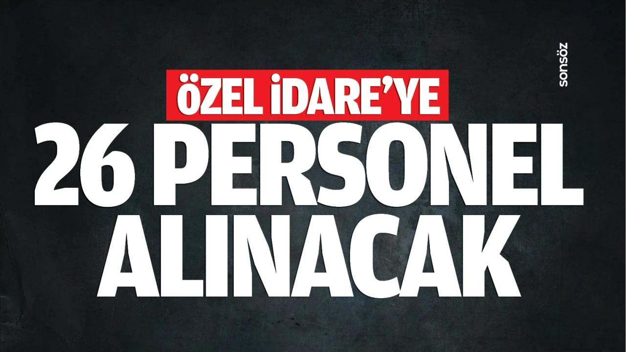 Özel İdare’ye 26 personel alınacak