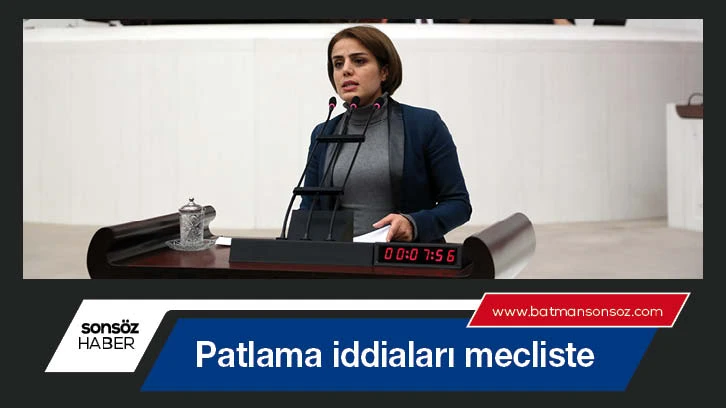 Patlama iddiaları mecliste