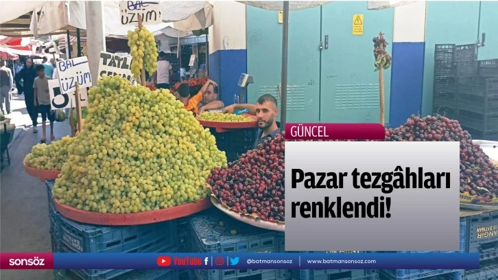 Pazar tezgâhları renklendi!