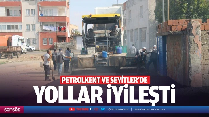 Petrolkent ve Seyitler’de yollar iyileşti